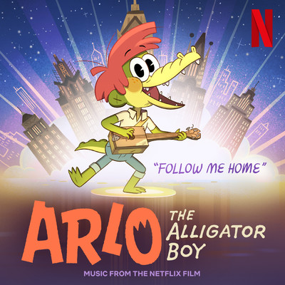 シングル/Follow Me Home (From The Netflix Film: “Arlo The Alligator Boy”)/メアリー・ランバート／Michael J. Woodard