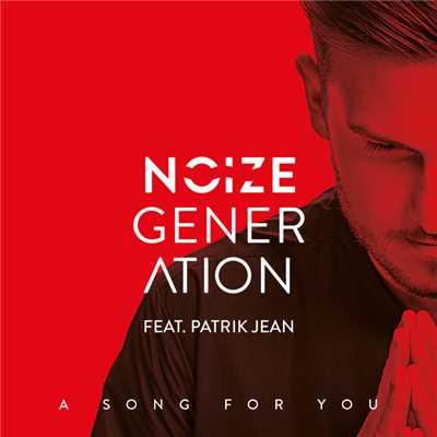 A Song For You (featuring Patrik Jean／Supermans Feinde Remix)/Noize Generation