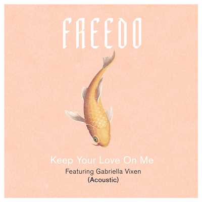 Keep Your Love On Me (featuring Gabriella Vixen／Acoustic)/Freedo