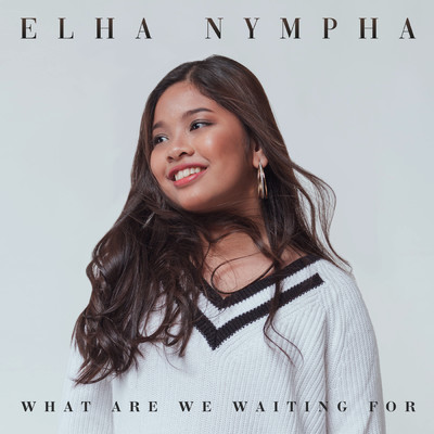 シングル/What Are We Waiting For/Elha Nympha
