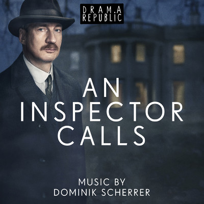 アルバム/An Inspector Calls (Original Television Soundtrack)/Dominik Scherrer
