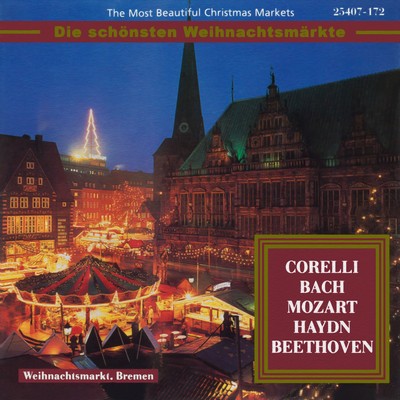 The Most Beautiful Christmas Markets: Corelli, Bach, Mozart, Haydn & Beethoven (Classical Music for Christmas Time)/Various Artists