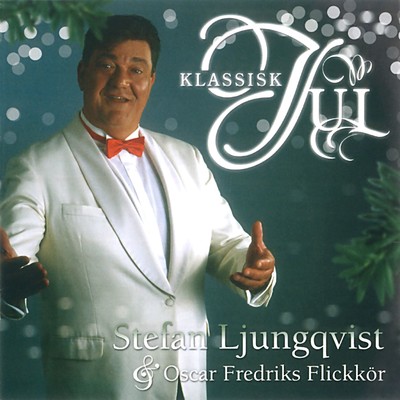 アルバム/Klassisk jul (med Oscar Fredriks Flickkor)/Stefan Ljungqvist