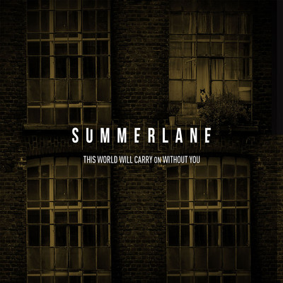 This World Will Carry On Without You/Summerlane