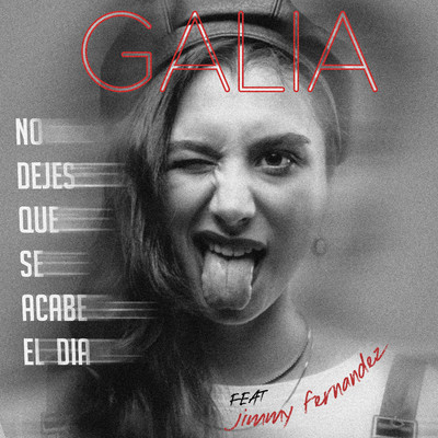 シングル/No dejes que se acabe el dia (feat. Jimmy Fernandez)/Galia