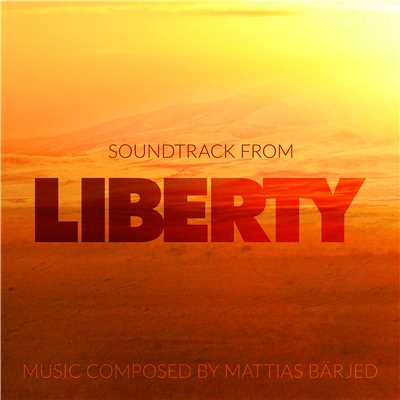 Liberty (Music from the TV Series ”Liberty”)/Mattias Barjed