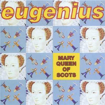Mary Queen Of Scotts/Eugenius