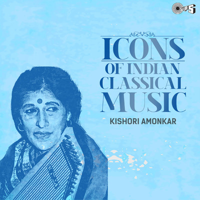 Icons of Indian  Music - Kishori Amonkar (Hindustani Classical)/Kishori Amonkar