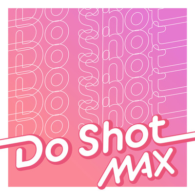 シングル/Do Shot/MAX