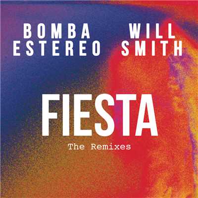 Fiesta (The Remixes)/Bomba Estereo／Will Smith