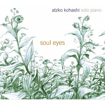 アルバム/Soul Eyes ／ Solo Piano/Atzko Kohashi