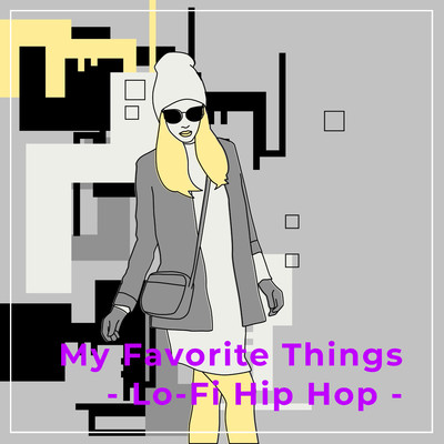 My Favorite Things - Lo-Fi Hip Hop -/Lo-Fi Chill