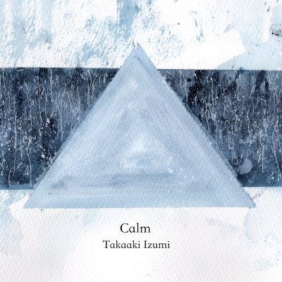 シングル/Calm/Takaaki Izumi