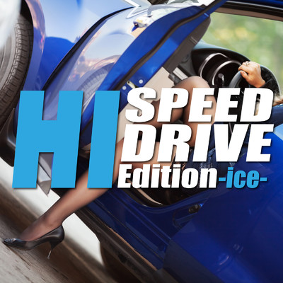 HI SPEED DRIVE Edition -ice-/Various Artists
