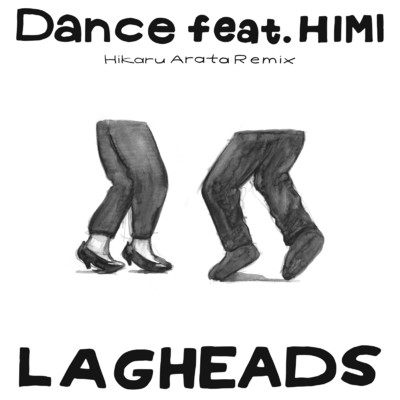 シングル/Dance (feat. HIMI) [Hikaru Arata Remix]/LAGHEADS