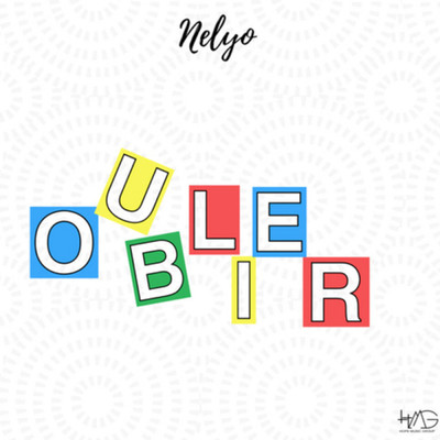 Oublier/Nelyo