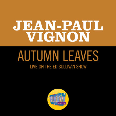 Autumn Leaves (Live On The Ed Sullivan Show, August 1, 1965)/Jean-Paul Vignon