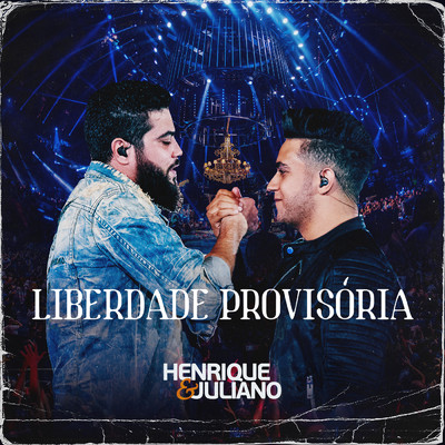 シングル/Liberdade Provisoria (Explicit) (Live - Ibirapuera ／ 2019)/Henrique & Juliano