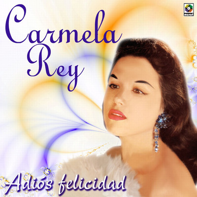 Adios Felicidad/Carmela Rey