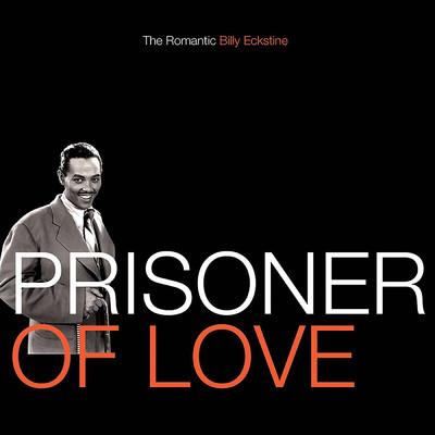アルバム/Prisoner Of Love: The Romantic Billy Eckstine/ビリー・エクスタイン