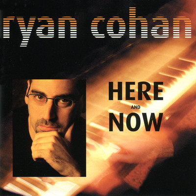 Here And Now/Ryan Cohan