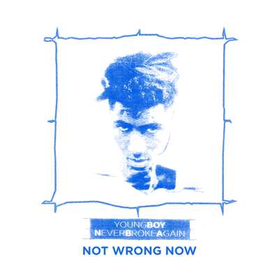シングル/Not Wrong Now/YoungBoy Never Broke Again