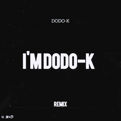 I'm DODO-K(Remix)/DODO-K