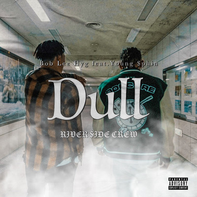 シングル/Dull (feat. Young $phin)/Bob Lee Hyg