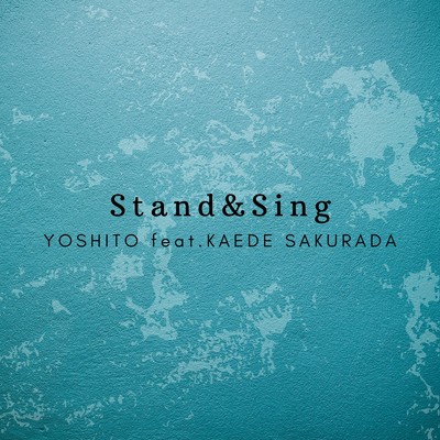 シングル/Stand&Sing (feat. KAEDE SAKURADA)/YOSHITO