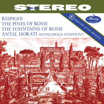 Respighi: Pines of Rome; Fountains of Rome (Antal Dorati ／ Minnesota Orchestra - Mercury Masters: Stereo, Vol. 27)/ミネソタ管弦楽団／アンタル・ドラティ