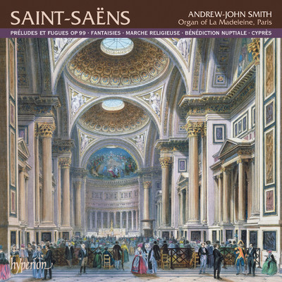 Saint-Saens: Organ Music, Vol. 1 - La Madeleine, Paris/Andrew-John Smith