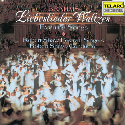 アルバム/Brahms: Liebeslieder Waltzes & Evening Songs/ロバート・ショウ／Robert Shaw Festival Singers