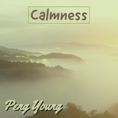 Calmness/Peng Young
