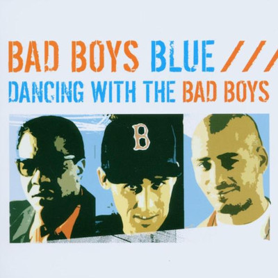 Dancing with the Bad Boys/Bad Boys Blue