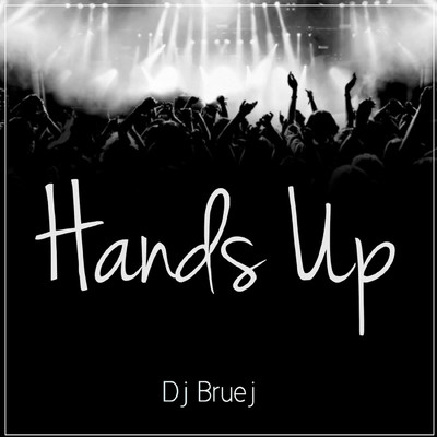 Hands Up/Dj Bruej