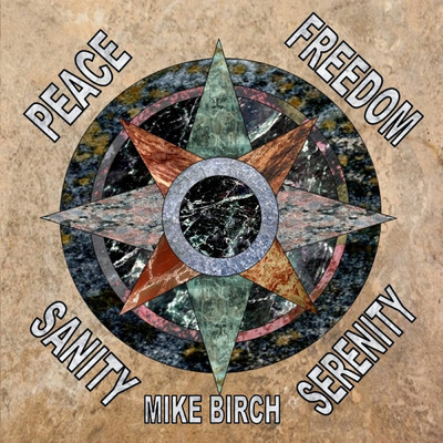 Peace Freedom Sanity Serenity/Mike Birch