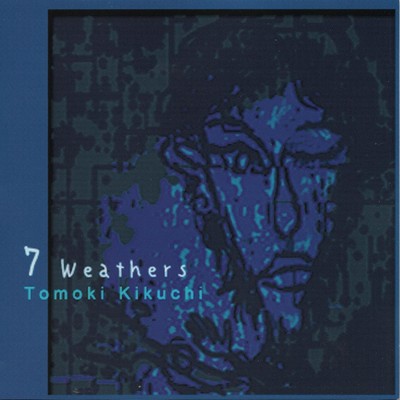 7 Weathers/菊地朋貴