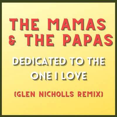 シングル/Dedicated To The One I Love (Glen Nicholls Remix)/ママス&パパス