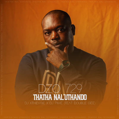 Thatha Nal'uthando (featuring Double Gee／Original Mix)/Dzo 729／DJ Xthevibe／DJ Piwe