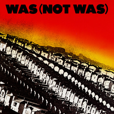 Was (Not Was) (Expanded Edition)/ワズ・ノット・ワズ