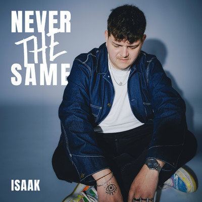 Never the same/ISAAK
