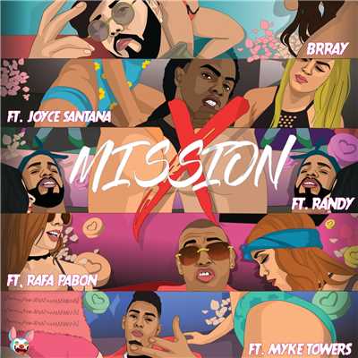 シングル/Mission X (featuring Joyce Santana, Randy, Rafa Pabon, Myke Towers)/Brray