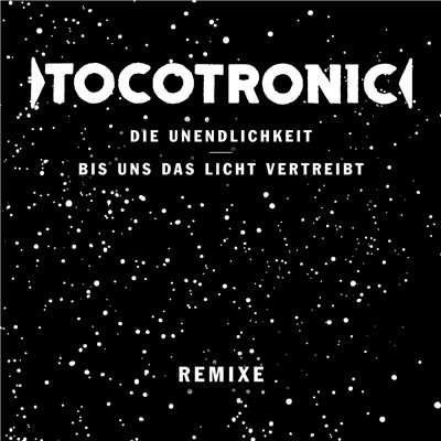 Die Unendlichkeit ／ Bis uns das Licht vertreibt (Remixe)/Tocotronic