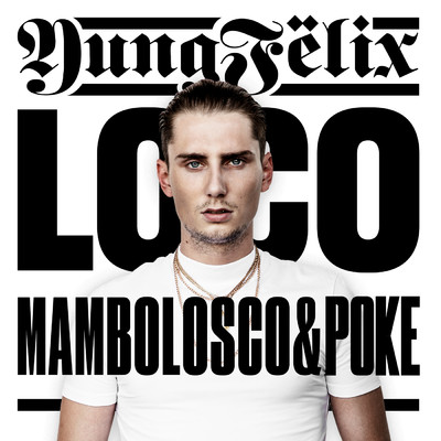 シングル/Loco (Explicit) (featuring MamboLosco／Italian Version)/Yung Felix／Poke