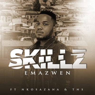 シングル/Emazwen (feat. Nkosazana and TNS)/Skillz