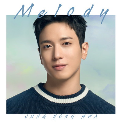 シングル/Melody/ジョン・ヨンファ(from CNBLUE)