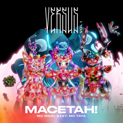 MACETAH！ (Versus Vol. 1) [feat. Tropkillaz]/MC Mari／Azzy／MC Taya