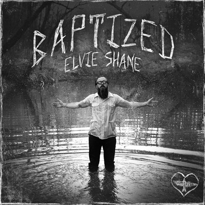 Baptized/Elvie Shane