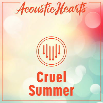 シングル/Cruel Summer/Acoustic Hearts