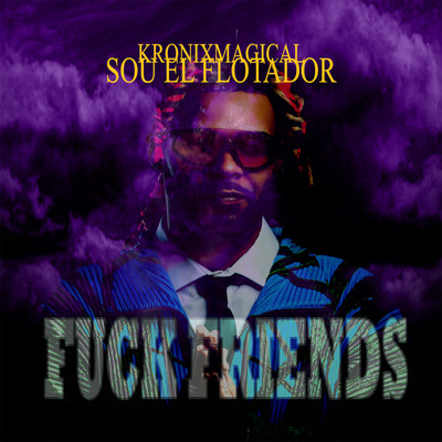 Fuck Friends/Sou El Flotador
